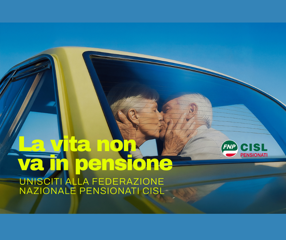 FNP CISL, “La vita non va in pensione”. 